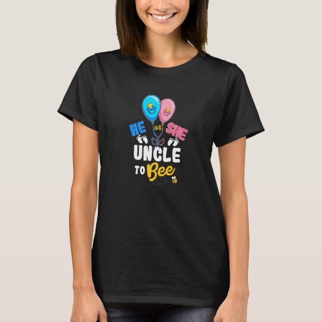 He or She Uncle To Bee Best Uncle Ever Uncle Life  T-Shirt (Front)