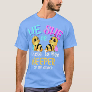 He or She Uncle to Bee Keeper of the Gender Reveal T-Shirt