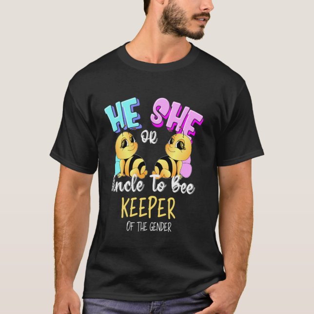He Or She Uncle To Bee Keeper Of The Gender Reveal T-Shirt (Front)