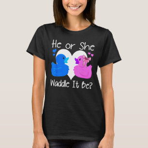 He or She Waddle It Be, Duck Gender Reveal Funny T-Shirt