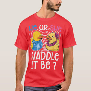 He Or She Waddle It Be Duck Lover Gender Reveal Pr T-Shirt