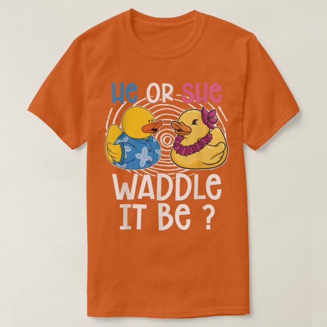 He Or She Waddle It Be Duck Lover Gender Reveal Pr T-Shirt (Design Front)