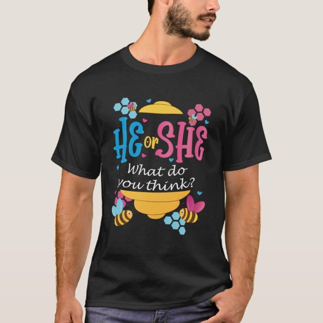 He Or She What Do You Think Gender Reveal Bee Them T-Shirt (Front)