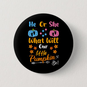 He Or She What Will Our Little Pumpkin Be Thanksgi 6 Cm Round Badge