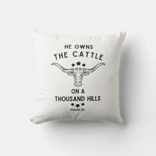He Owns The Cattle On A Thousand Hills Psalm 50 Cushion