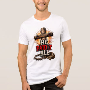He Paid It All – Cross & Nail Christian Faith  Tri-Blend Shirt