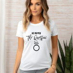 "He Popped the Question" - Bride T-Shirt<br><div class="desc">Trendy and chic bridal party design.</div>