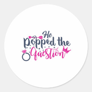He popped the question classic round sticker
