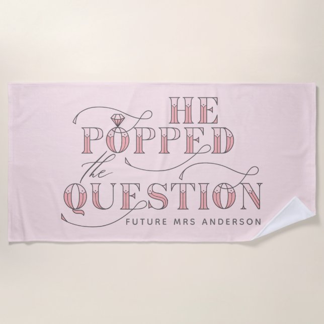 He popped the question engagement beach towel (Front)