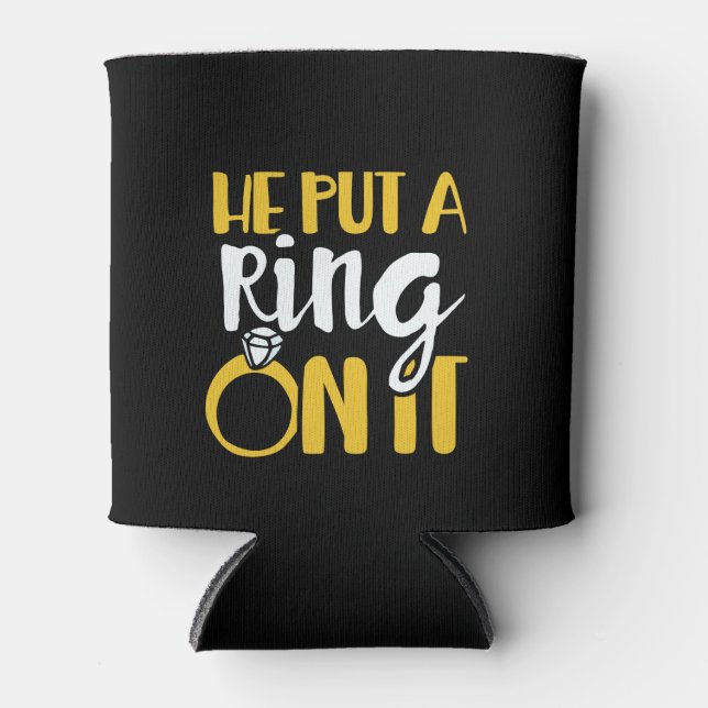 He put a ring on it can cooler (Front)