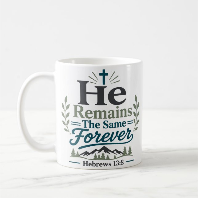 He Remains The Same Forever Bible Verse Coffee Mug (Left)