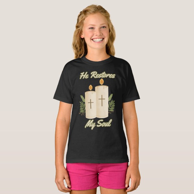 He Restores My Soul Bible Quote Girl's T-Shirt (Front Full)