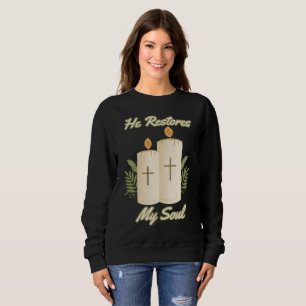 He Restores My Soul Bible Quote Women's Sweatshirt