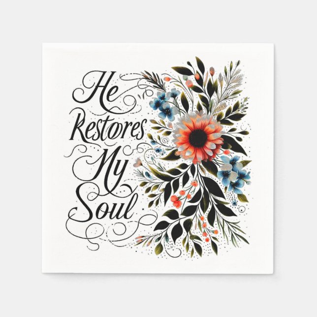 He restores my soul floral napkin (Front)