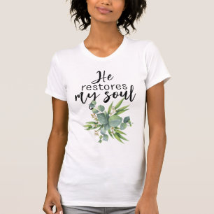 He Restores My Soul T-Shirt