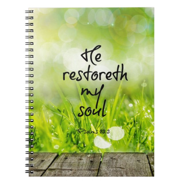 He restoreth my Soul Bible Verse Spiral Notebook (Front)