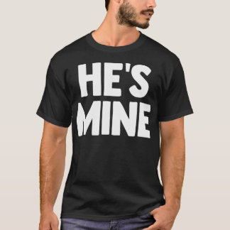 He_s Mine Shirt I_m His Matching Couples Shirt Gay