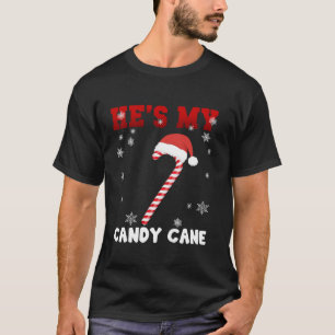 He s my Candy Cane She s my Candies Matching Coupl T-Shirt