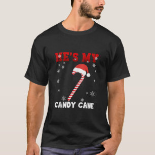 He s my Candy Cane She s my Candies Matching Coupl T-Shirt