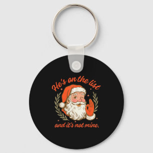 He’s On The List Not Mine Santa Funny Christmas 20 Key Ring