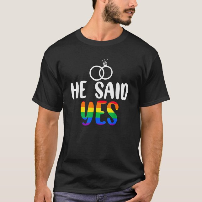 He Said Yes Gay Engagement He Said Yaaas Gay Coupl T-Shirt (Front)