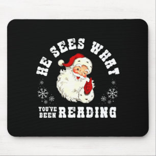 He Sees What You've Been Reading Funny Bookish Chr Mouse Pad