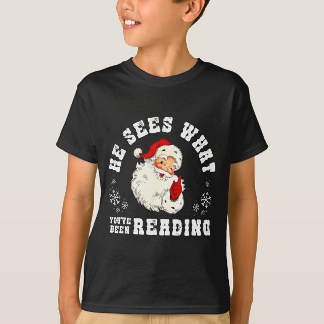He Sees What You've Been Reading Funny Bookish Chr T-Shirt (Front)