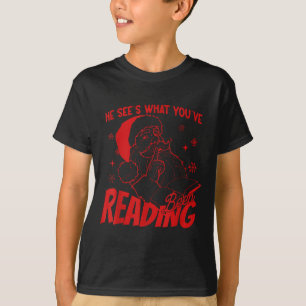 He Sees What You've Been Reading Santa Bookish Chr T-Shirt