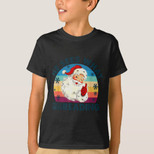 He Sees What You've Been Reading Santa Christmas B T-Shirt
