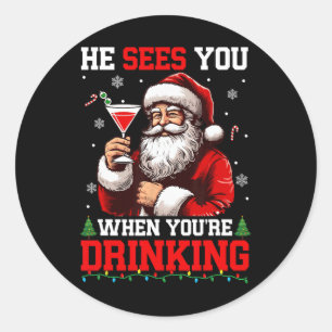 He Sees When You're Drinking Xmas Santa Drinking T Classic Round Sticker
