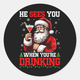 He Sees When You're Drinking Xmas Santa Drinking T Classic Round Sticker
