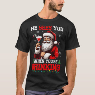 He Sees When You're Drinking Xmas Santa Drinking T T-Shirt