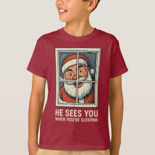 He Sees You When You’re Sleeping – Funny Creepy Sa T-Shirt