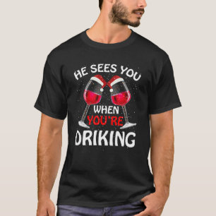 He Sees You When Your Drinking Christmas Women Wi T-Shirt