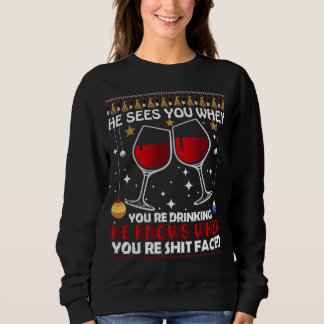 He sees you when you're drinking, Funny Christmas  Sweatshirt