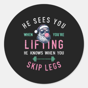 He Sees You When You're Lifting Skip Legs Santa Ch Classic Round Sticker