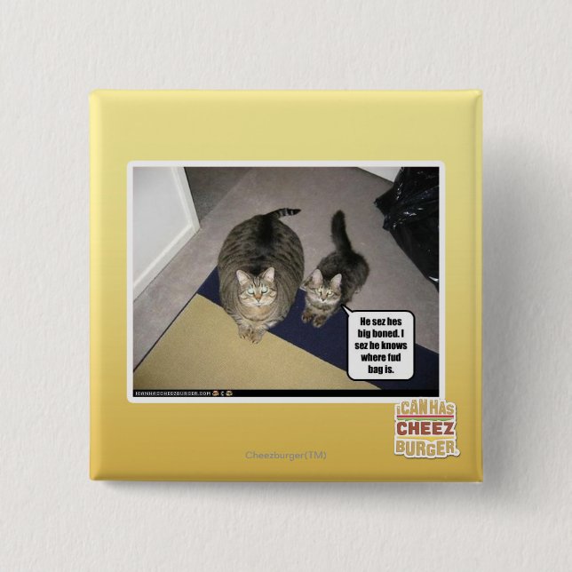 He sez hes big boned. 15 cm square badge (Front)