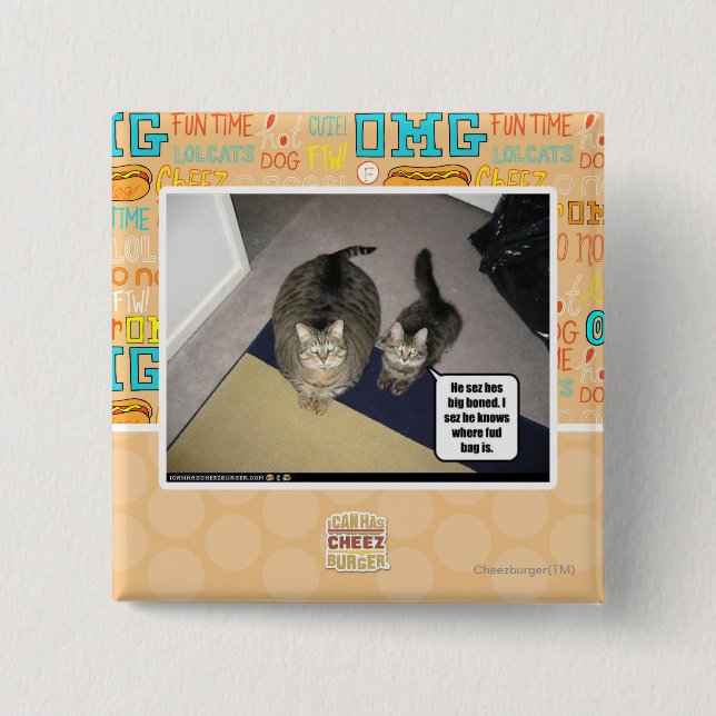 He sez hes big boned. 15 cm square badge (Front)