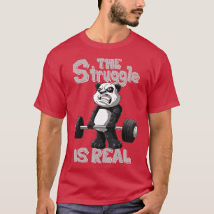 he Struggle is Real Panda  Bodybuilding Weightlift T-Shirt