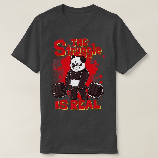 he Struggle is Real Panda  Fitness Gym Bodybuildin T-Shirt (Design Front)