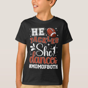 He Tackles She Dances Mum Of Both Football And Dan T-Shirt