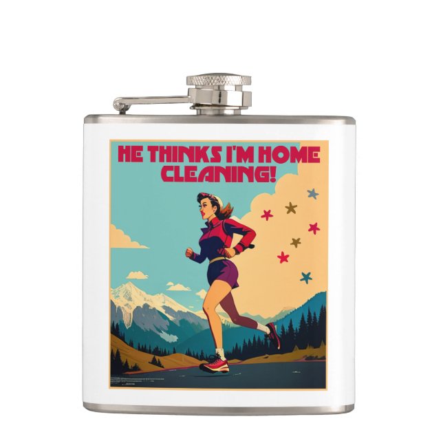 He Thinks I'm Home Cleaning Sassy Runner Hip Flask (Front)