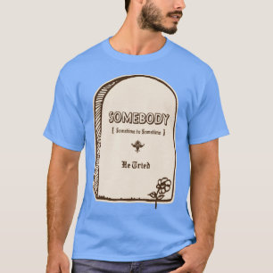 He Tried T-Shirt