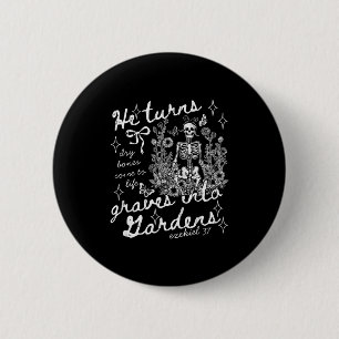 He Turns Graves Into Gardens, Ezekiel 37  6 Cm Round Badge