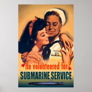 He Volunteered For Submarine Service WW2 Poster