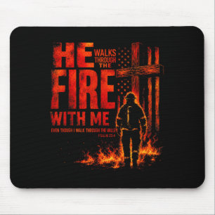 He Walks Through The Fire With Psalm 23 4 Mouse Pad