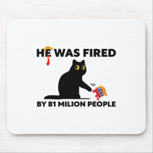 He Was Fired By 81 Million People Kamala President Mouse Pad