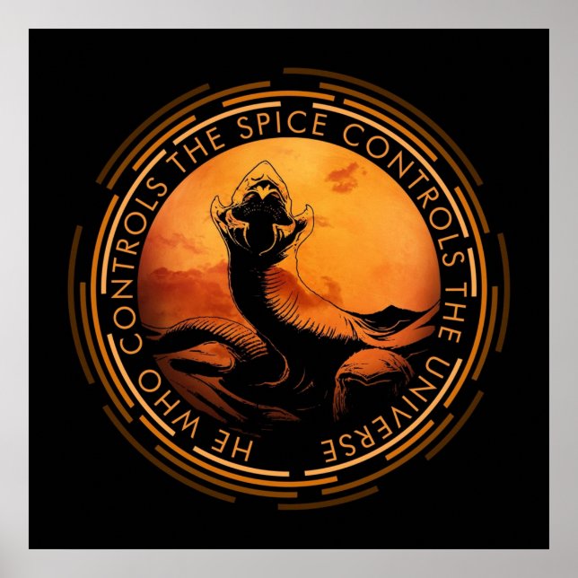 He who controls the Spice controls the Universe Poster (Front)