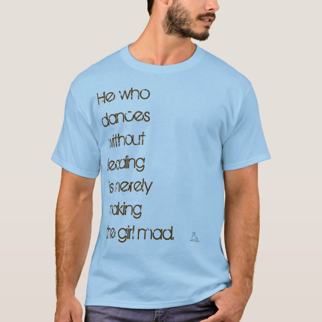 He who dances... T-Shirt (Front)