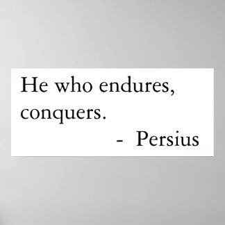 He who endures, conquers.  poster